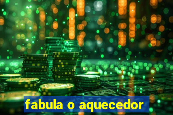 fabula o aquecedor